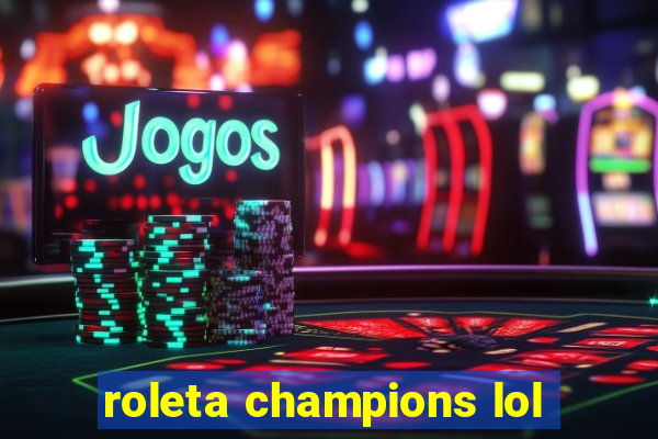 roleta champions lol